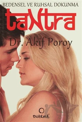 Bedensel ve Ruhsal Dokunma Tantra – Akif Poroy – Dharma Yayınları kitap kapağı