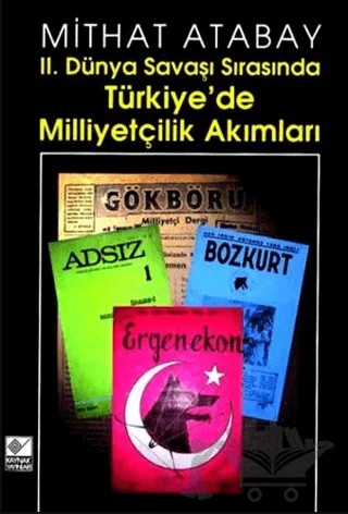 2. Dünya Savaşı Sırasında Türkiye’de Milliyetçilik Akımları – Mithat Atabay – Kaynak Yayınları kitap kapağı