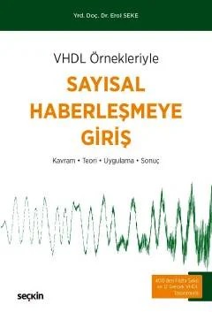 VHDL ÖrnekleriyleSayısal Haberleşmeye Giriş Kavram – Teori – Uygulama – Sonuç – Erol Seke – Seçkin Yayıncılık kitap kapağı