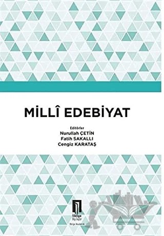 Milli Edebiyat – Cengiz Karataş, Fatih Sakallı, Nurullah Çetin – İlbilge Yayıncılık kitap kapağı