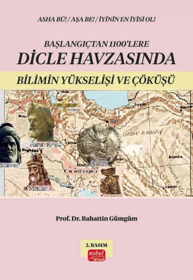 Başlangıçtan 1100’lere Dicle Havzası’nda Bilimin Yükselişi ve Çöküşü – Bahattin Gümgüm – Nobel Bilimsel Eserler kitap kapağı