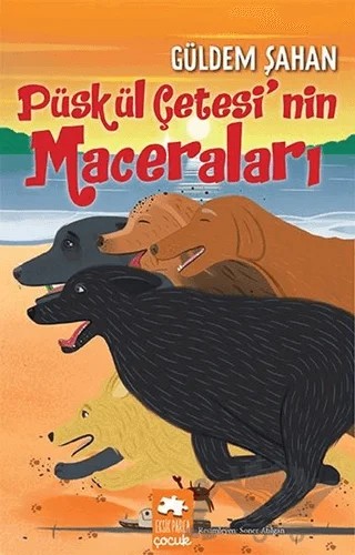 Püskül Çetesi’nin Maceraları – Güldem Şahan – Eksik Parça Yayınları kitap kapağı