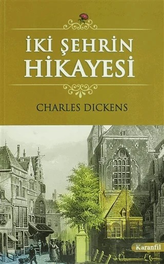 İki Şehrin Hikayesi – Charles Dickens – Karanfil Yayınları kitap kapağı