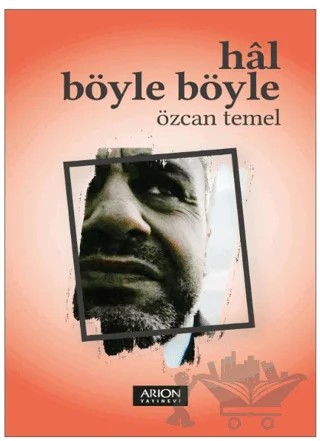 Hal Böyle Böyle – Özcan Temel – Arion Yayınevi kitap kapağı