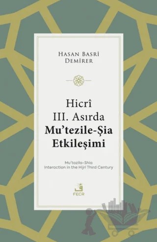 Hicri III. Asırda Mu’tezile-Şia Etkileşimi – Hasan Basri Demirer – Fecr Yayınları kitap kapağı