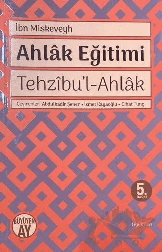 Tehzıbu’l - Ahlak - Ahlak Eğitimi – İbn Miskeveyh – Büyüyen Ay Yayınları kitap kapağı