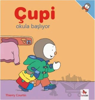 Çupi - Okula Başlıyor – Thierry Courtin – Almidilli kitap kapağı