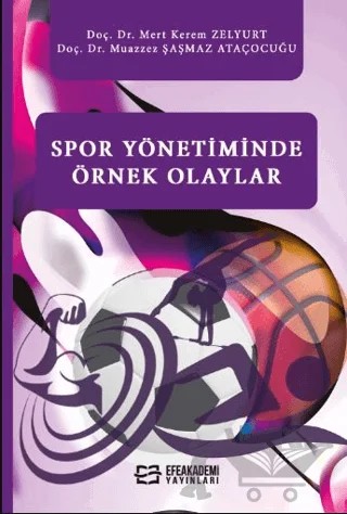 Spor Yönetiminde Örnek Olaylar – Mert Kerem Zelyurt, Muazzez Şaşmaz Ataçocuğu – Efe Akademi Yayınları kitap kapağı