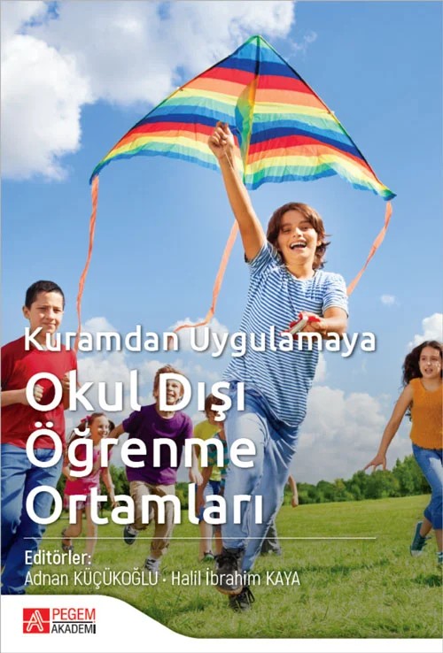 Kuramdan Uygulamaya Okul Dışı Öğrenme Ortamları – Adnan Küçükoğlu, Duygu İleritürk, Halil İbrahim Kaya, Meral Metin Göksu – Pegem Akademi Yayıncılık kitap kapağı