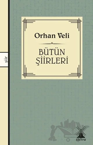Orhan Veli Kanık - Bütün Şiirleri – Orhan Veli Kanık – Sierra Kitap kitap kapağı