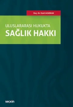 Uluslararası HukuktaSağlık Hakkı – Ezeli Azarkan – Seçkin Yayıncılık kitap kapağı