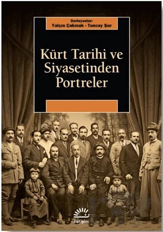 Kürt Tarihi ve Siyasetinden Portreler – Tuncay Şur, Yalçın Çakmak – İletişim Yayınevi kitap kapağı