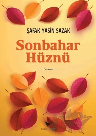 Sonbahar Hüznü – Şafak Yasin Sazak – Günce Yayınları kitap kapağı