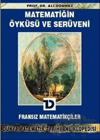 Matematiğin Öyküsü ve Serüveni 7.Cilt Fransız Matematikçiler Dünya Matematik Tarihi Ansiklopedisi – Ali Dönmez – Toplumsal Dönüşüm Yayınları kitap kapağı