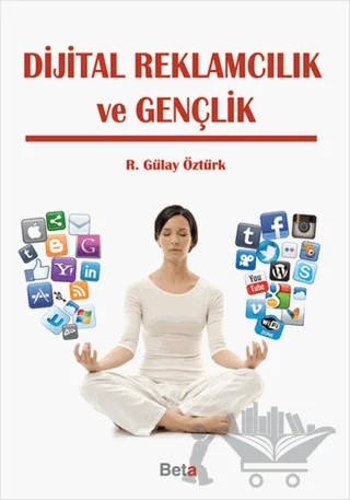 Dijital Reklamcılık ve Gençlik – R. Gülay Öztürk – Beta Yayınevi kitap kapağı