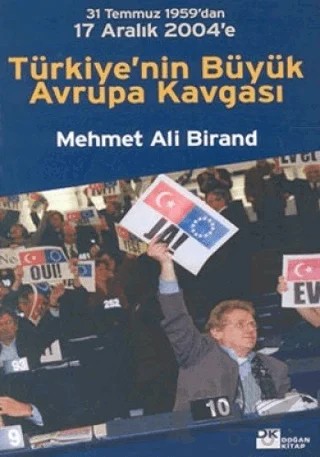 Türkiye’nin Büyük Avrupa Kavgası 31 Temmuz 1959’dan 17 Aralık 2004’e – Mehmet Ali Birand – Doğan Kitap kitap kapağı