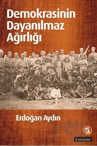 Demokrasinin Dayanılmaz Ağırlığı – Erdoğan Aydın – Literatür Yayıncılık kitap kapağı