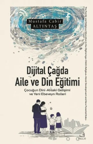 Dijital Çağda Aile ve Din Eğitimi – Mustafa Cabir Altıntaş – Fecr Yayınları kitap kapağı