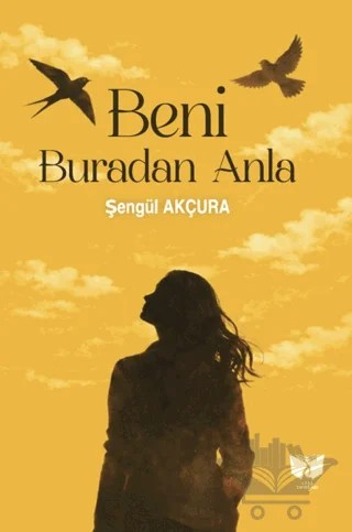 Beni Buradan Anla – Şengül Akçura – Ateş Yayınları kitap kapağı