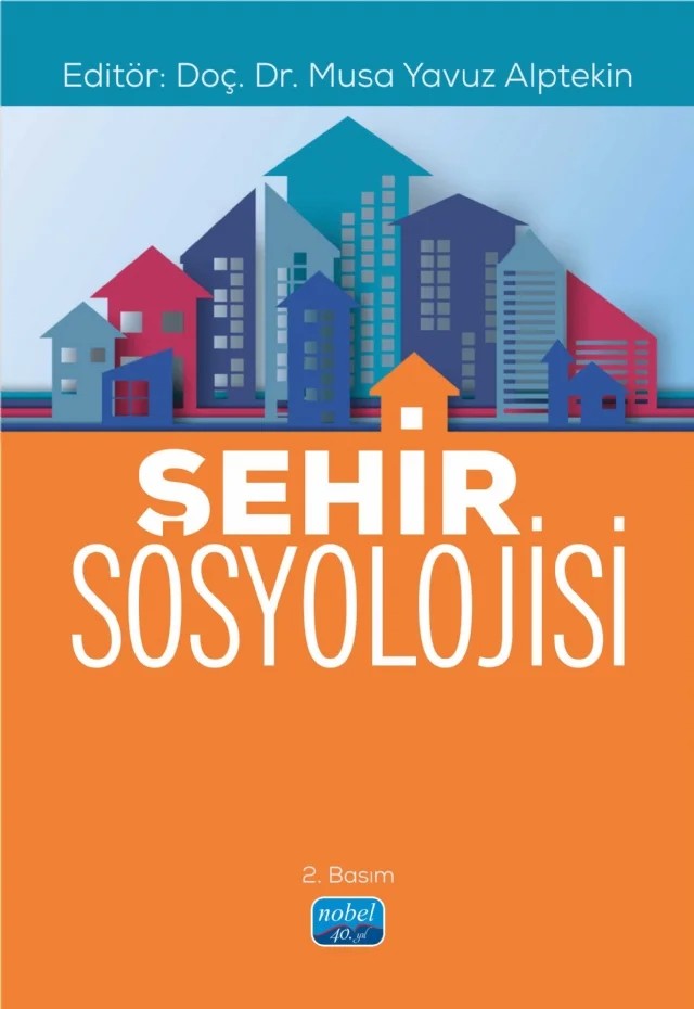 Şehir Sosyolojisi – Ahmet Yazar, Anzavur Demirpolat, Elif Karakurt Tosun, Erdi Aksakal, Esra Işık, Gül Aktaş, Harun Biçakcı, Kadir Şahin, Kerem Özbey, Levent Taş, M. Yavuz Alptekin, Mustafa Poyraz, Nilüfer Öztürk Aykaç, Selin Bitirim Okmeydan, Yaşar Erjem – Nobel Akademik Yayıncılık kitap kapağı