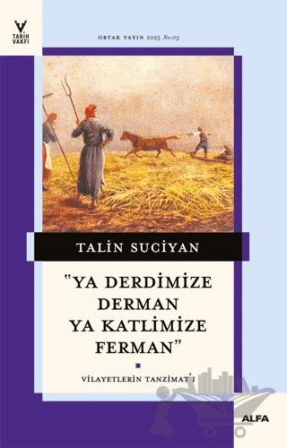 “Ya Derdimize Derman Ya Katlimize Ferman” – Talin Suciyan – Alfa Yayınları kitap kapağı