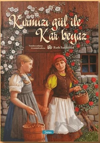 Kırmızı Gül ile Kar Beyaz – Ruth Sanderson – Selen Çocuk kitap kapağı