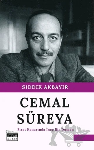Cemal Süreya - Fırat Kenarında İnce Bir Duman – Sıddık Akbayır – Siyah Beyaz Yayınları kitap kapağı