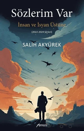 Sözlerim Var - İnsan ve İsyan Üstüne – Salih Akyürek – Armoni Yayıncılık kitap kapağı