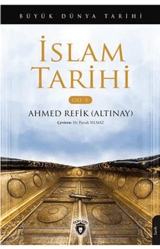 Büyük Dünya Tarihi İslam Tarihi - Cilt 5 – Ahmed Refik Altınay – Dorlion Yayınları kitap kapağı