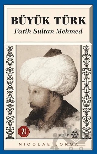 Büyük Türk - Fatih Sultan Mehmed – Nicolae Jorga – Yeditepe Yayınevi kitap kapağı