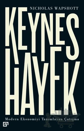 Keynes Hayek – Nicholas Wapshott – Koç Üniversitesi Yayınları kitap kapağı