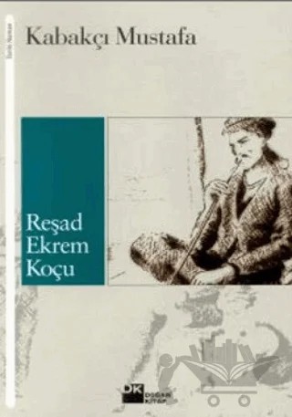 Kabakçı Mustafa Bir Serserinin Romanlaştırılmış Hayatı – Reşad Ekrem Koçu – Doğan Kitap kitap kapağı