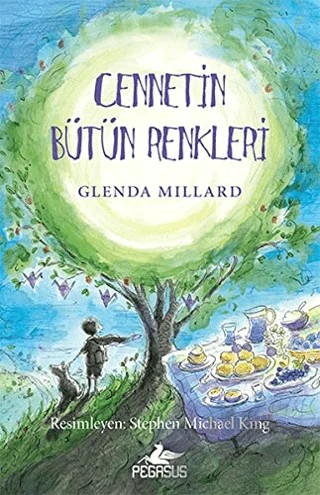 İpek Krallık 4: Cennetin Bütün Renkleri – Glenda Millard – Pegasus Çocuk Yayınları kitap kapağı