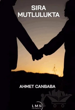 Sıra Mutlulukta – Ahmet Canbaba – Liman Yayınevi kitap kapağı