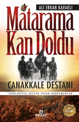 Matarama Kan Doldu Çanakkale Destanı – Ali Erkan Kavaklı – Ensar Neşriyat kitap kapağı