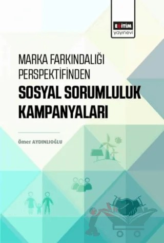 Marka Farkındalığı Perspektifinden Sosyal Sorumluluk Kampanyaları – Ömer Aydınlıoğlu – Eğitim Yayınevi - Bilimsel Eserler kitap kapağı