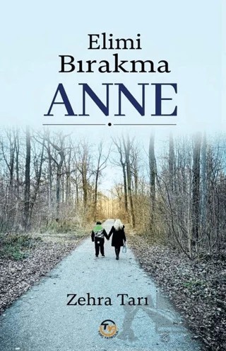 Elimi Bırakma Anne – Zehra Tarı – Tunç Yayıncılık kitap kapağı