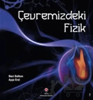 Çevremizdeki Fizik – Ayşe Erol, Naci Balkan – TÜBİTAK Yayınları kitap kapağı