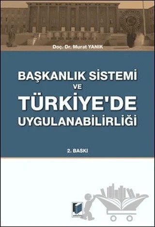 Başkanlık Sistemi ve Türkiye'de Uygulanabilirliği – Murat Yanık – Adalet Yayınevi kitap kapağı