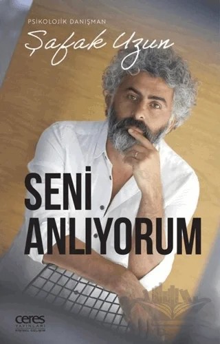 Seni Anlıyorum – Şafak Uzun – Ceres Yayınları kitap kapağı