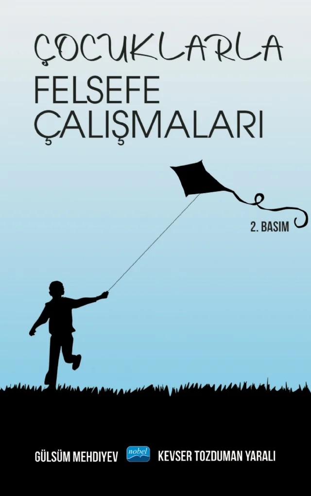 Çocuklarla Felsefe Çalışmaları – Gülsüm Mehdiyev, Kevser Tozduman Yaralı – Nobel Akademik Yayıncılık kitap kapağı