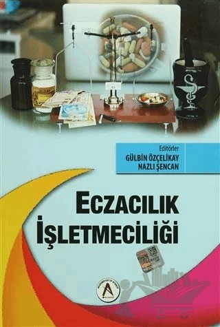Eczacılık İşletmeciliği – Gülbin Özçelikay, Nazlı Şencan – Akademisyen Kitabevi kitap kapağı