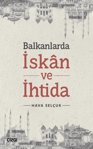 Balkanlarda İskan ve İhtida – Hava Selçuk – Çizgi Kitabevi Yayınları kitap kapağı
