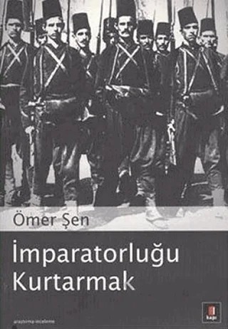 İmparatorluğu Kurtarmak – Ömer Şen – Kapı Yayınları kitap kapağı