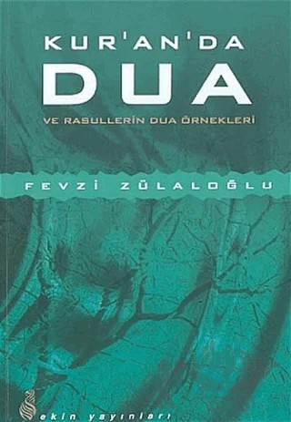 Kur'anda Dua ve Rasullerin Dua Örnekleri – Fevzi Zülaloğlu – Ekin Yayınları kitap kapağı