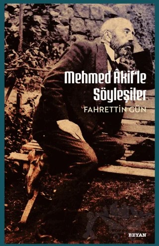 Mehmet Akif'le Söyleşiler – Fahrettin Gün – Beyan Yayınları kitap kapağı