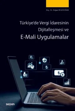 Türkiye'de Vergi İdaresinin Dijitalleşmesi ve E–Mali Uygulamalar – Doğan Bozdoğan – Seçkin Yayıncılık kitap kapağı