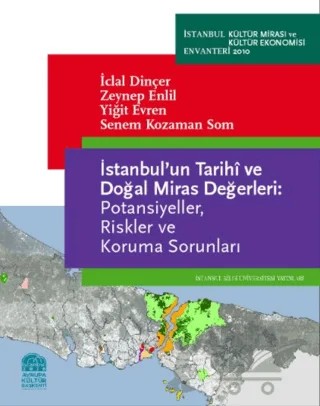 İstanbul’un Tarihi ve Doğal Miras Değerleri – İclal Dinçer, Senem Kozaman Som, Yiğit Evren, Zeynep Enlil – İstanbul Bilgi Üniversitesi Yayınları kitap kapağı