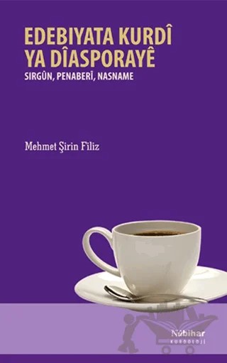 Edebiyata Kurdi ya Diasporaye – Mehmet Şirin Filiz – Nubihar Yayınları kitap kapağı