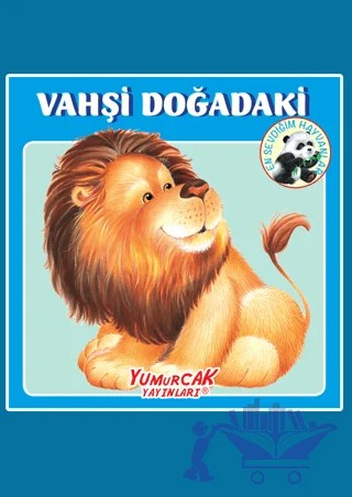 Vahşi Doğadaki En Sevdiğim Hayvanlar Kitabı – Kolektif – Yumurcak Yayınları kitap kapağı
